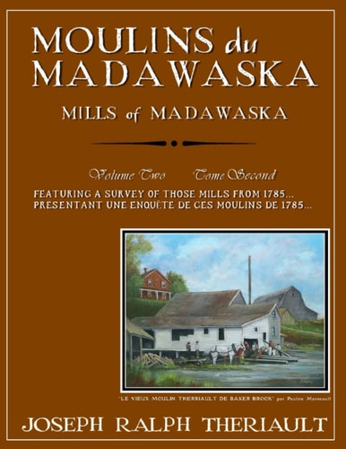 Moulins Du Madawaska Tome Second Mills of Madawaska Volume Two