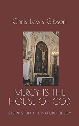 Mercy is the House of God Stories on the Nature of Joy
