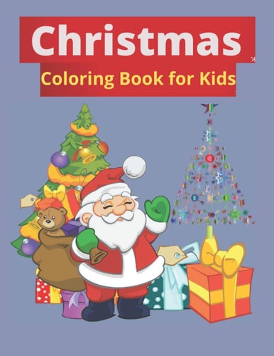 Christmas Coloring Book for Kids Christmas Gift for Children. is Perfect for Someone You Love. Cute Coloring Book with Fun, Easy and Relaxing Designs