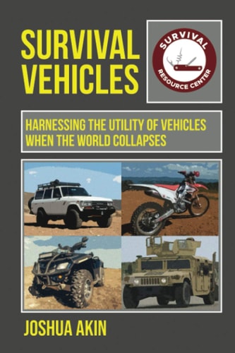 Survival Vehicles Harnessing the Utility of Vehicles when the World Collapses