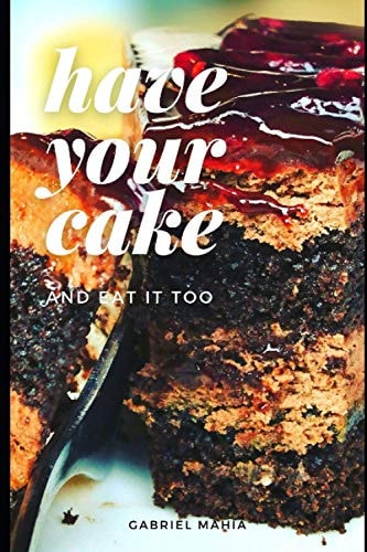 Have Your Cake And Eat It Too