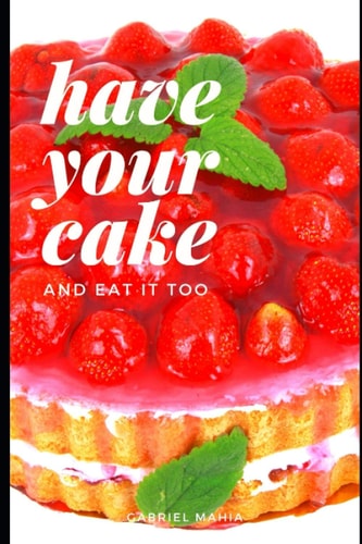 Have Your Cake And Eat It Too