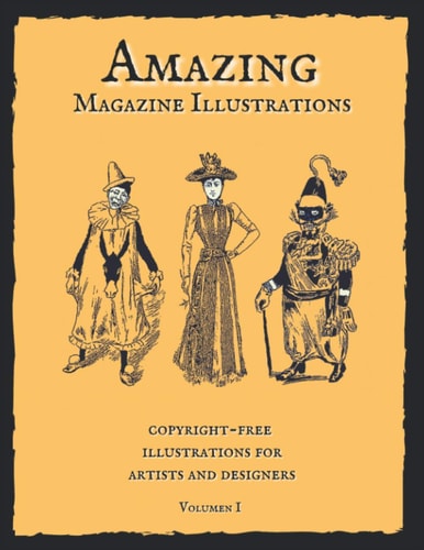 Amazing Magazine Illustrations Wonderful Copyright-Free Illustrations for Artists and Designers. Old Book Illustrations