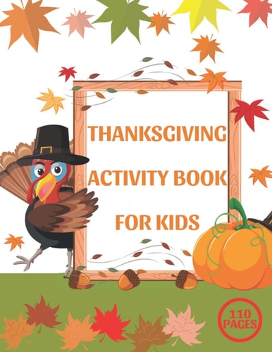 Thanksgiving Activity Book for Kids A Fun Interactive Book Gift For Toddlers Pre-Schoolers and Children 3-6