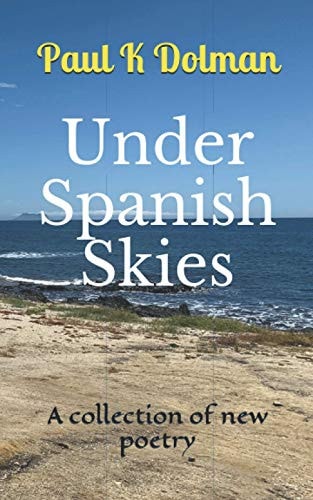 Under Spanish Skies A Collection of New Poetry