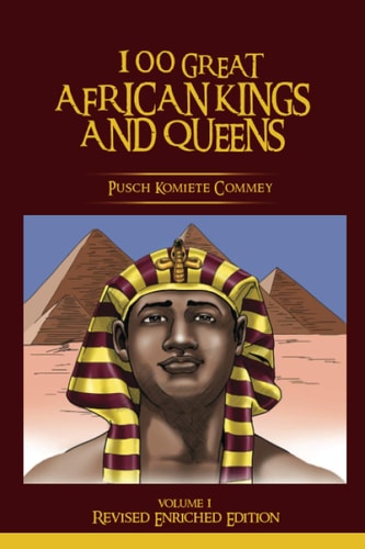 100 GREAT AFRICAN KINGS AND QUEENS ( Volume 1) Revised Enriched Edition ( Black/White )