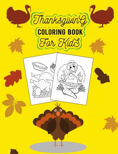Thanksgiving Coloring Book For Kids Thanksgiving Things Designs -Pumpkins, Turkeys and More Enough 50 Unique Collection with Blank Page for Drawing