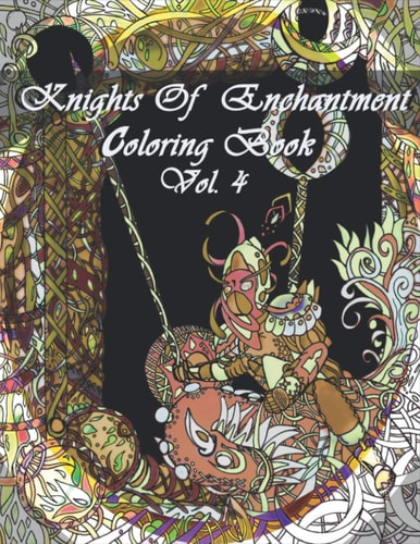 Knights Of Enchantment Coloring Book Vol. 4 25 Hand Drawn Knights and Fantasy Landscapes Ready for Your Imagination to Take Flight in Whatever Direction You Pleases.