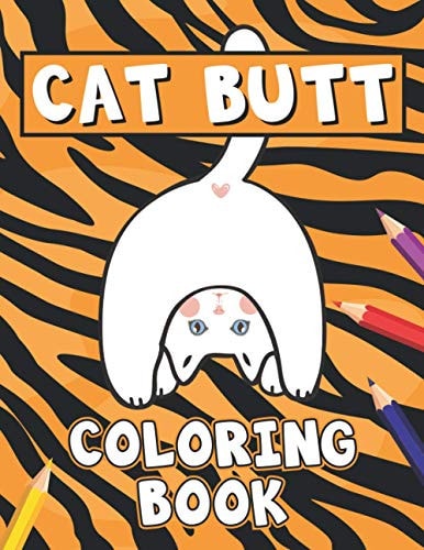 Cat Butt Coloring Book Adults Relaxation with Stress Relieving Cute Cat Designs (Funny Gag Gift for Cat Lover)