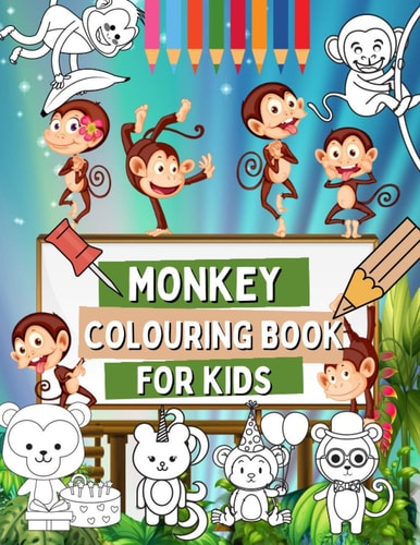 Monkey Colouring Book For Kids Cute and Funny Colouring Pages For Toddlers with Monkeys, Jungle Animal Book For Children