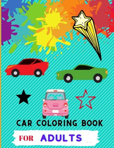 Car Coloring Book for Adults Great Book for Cars Lovers/ Gift ( Book for Adults)