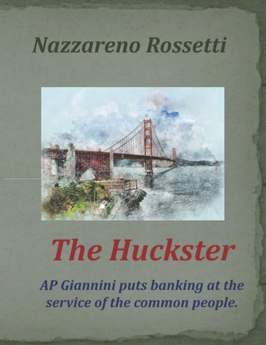 The Huckster AP Giannini Puts Banking at the Service of the Common People.