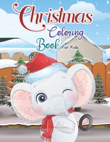 Christmas Coloring Book for Kids Cute and Easy Christmas Holiday Coloring Designs for Children: Activity Workbook for Toddlers & Kids