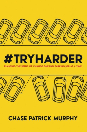 #tryharder Planting the Seeds of Change One Bad Parking Job at a Time.