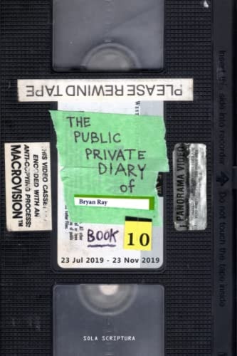 The Public Private Diary Sola Scriptura, Book 10