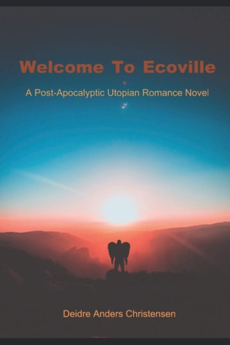 WELCOME TO ECOVILLE A Post-apocalyptic Utopian Romance