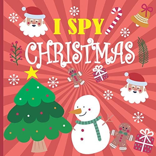 I Spy Christmas A Fun Book For 3-5 Year Old About Winter & Christmas Great Gift For Preschoolers & Kids & Kindergarten
