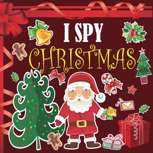 I Spy Christmas A Fun Book For 3-5 Year Old About Winter & Christmas Great Gift For Preschoolers & Kids & Kindergarten