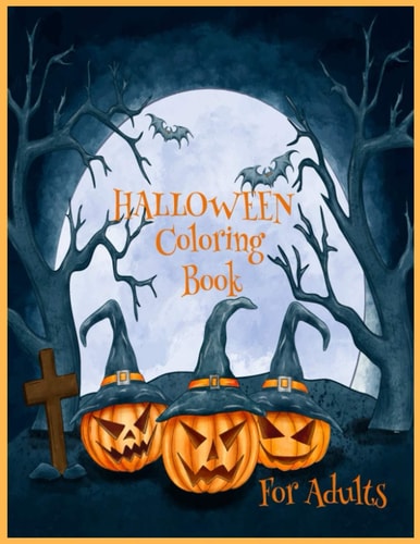 Halloween Coloring Book for Adults Spooky, Fun, Tricks and Treats Relaxing Coloring Pages for Adults Relaxation - Halloween Gifts for Teens, Childrens, Man, Women, Girls and Boys