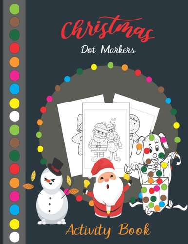 Christmas Dot Markers Activity Book A Fun Merry Christmas Dot Markers Coloring Book For Kids & Toddlers & Preschool Great Gift Idea To Celebrate Christmas With Family & Friends