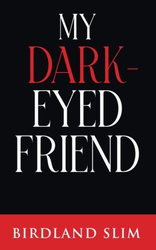 My Dark-Eyed Friend