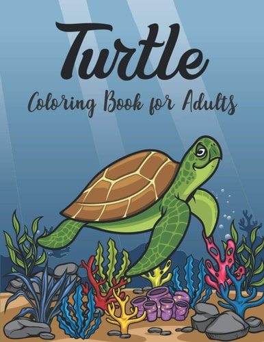 Turtle Coloring Book for Adults Stress Relieving Adult Coloring Book for Men Women Advanced Coloring Book For Grown-ups