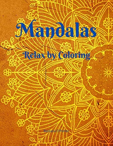 Mandalas Relax by Coloring - Adult Coloring Book Featuring Beautiful Mandalas - Features 50 Original Hand Drawn Designs For Adult Relaxation and Stress Management who Love Mandala - Coloring Pages For Meditation And Happiness