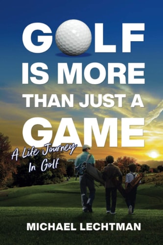 Golf Is More Than Just A Game A Life Journey In Golf