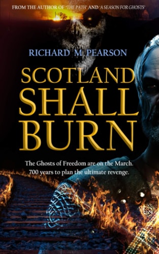 Scotland Shall Burn The Ghosts of Freedom Are on the March