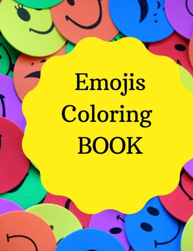 Emojis Coloring Book Emojis Coloring Book: Funny Emoji Coloring Book for Girls, High-Quality Print 25 Pages .Size: 8,5 X 11 (21,59 X 27,94 Cm), Matte Cover