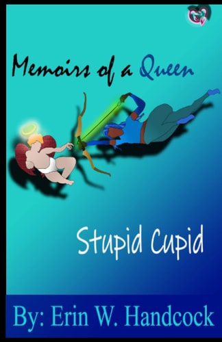 Memoirs of a Queen Stupid Cupid