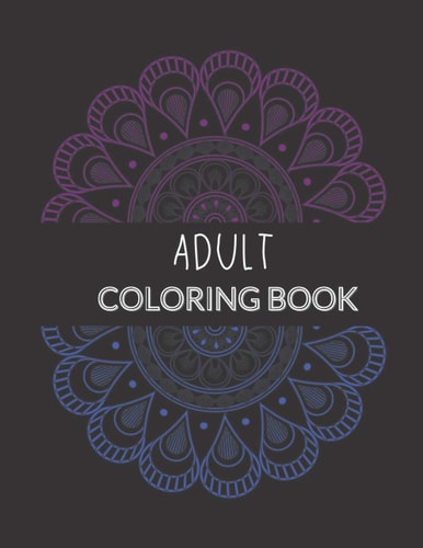 Adult Coloring Book Holiday Inspired Coloring Pages for Relief of Stress and Relaxation!