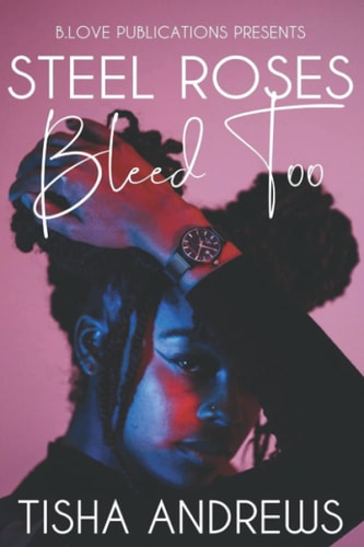 Steel Roses Bleed Too