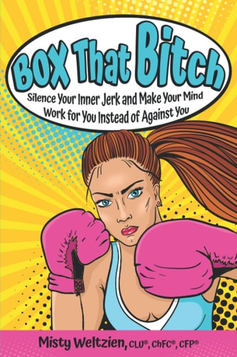 Box That Bitch Silence Your Inner Jerk and Make Your Mind Work for You Instead of Against You