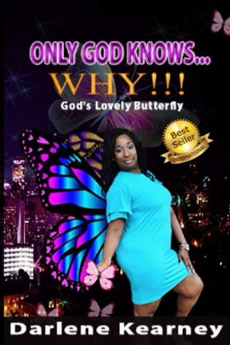 Only God Knows...Why!!! God's Lovely Butterfly