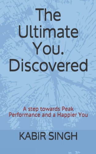 The Ultimate You. Discovered A Step Towards Peak Performance and a Happier You