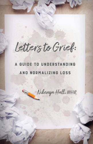 Letters To Grief A Guide To Understanding and Normalizing Loss