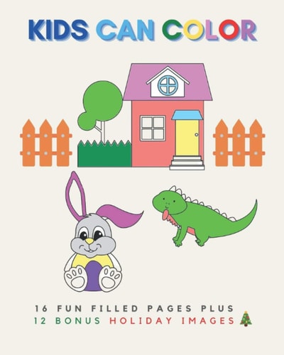 Kids Can Color 16 Fun Filled Coloring Pages Plus 12 Bonus Holiday Images