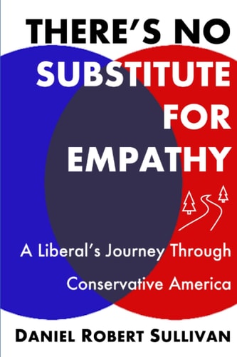 There's No Substitute for Empathy A Liberal's Journey Through Conservative America