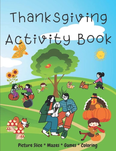 Thanksgiving Activity Book Bumper Edition Giving Hours of Fun With Picture Slice, Mazes, Games and Coloring - Suitable for Kids Ages 4-8
