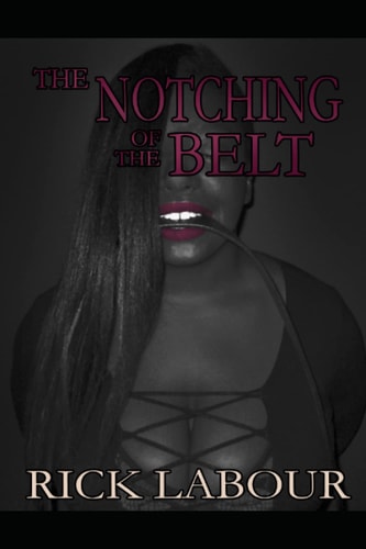 The Notching of the Belt An Erotic Autobiography
