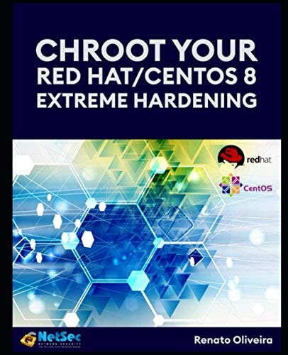 Chroot Your Red Hat/Centos 8 - Extreme Hardening.