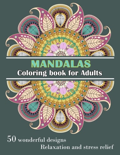 MANDALAS Coloring Book for Adults Wonderful, Unique, Large 8x11" - Sided Designs - Relaxation and Stress Relief
