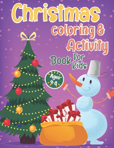 Christmas Coloring and Activity Book for Kids A Cute & Fun Children's Christmas Gift, Creative Holiday Coloring, Dot To Dot, Word Search, Maze, Games, Puzzle and More!!!! -Activity Books for Kids Ages 4-8 -.