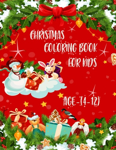 Christmas Coloring Book For Kids, Age(4-12) A Christmas Fun Book with 100 Amazing Unique Designs for Toddlers