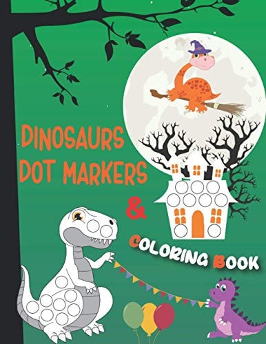Dinosaurs Dot Markers and Coloring Book A Dinosaur Dab And Dot Art Coloring Activity Book for Kids and Toddlers BIG DOTS Do A Dot Page a Day Paint Daubers Marker Art Creative Kids Activity Book (dot a Dot Coloring Book)