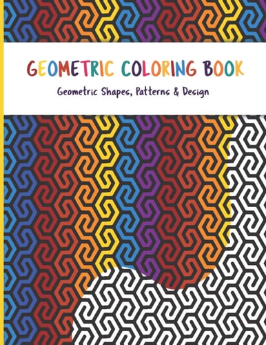 Geometric Coloring Book Geometric Shapes and Patterns Coloring Book for Adults Relaxing