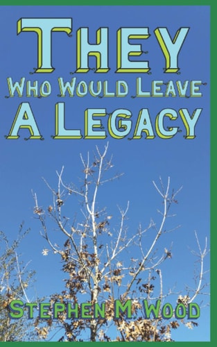 They Who Would Leave A Legacy