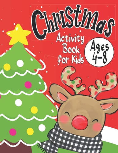 Christmas Activity Book for Kids Ages 4-8 Creative Holiday with Puzzles, Mazes, Color by Numbers, Dot to Dot, Shapes, Numbers, Letters Tracing, Spot Differences, Coloring Pages (Advent Calendar and Christmas Countdown)