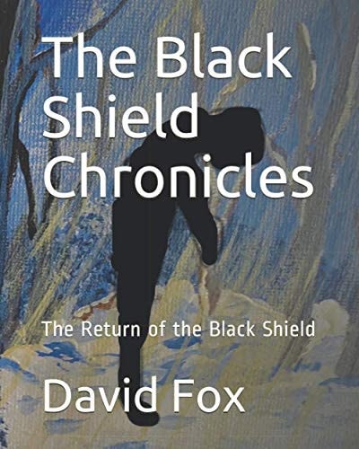 The Black Shield Chronicles The Return of the Black Shield